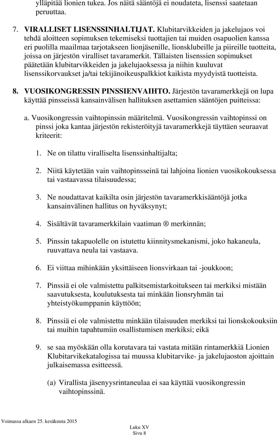 tuotteita, joissa on järjestön viralliset tavaramerkit.