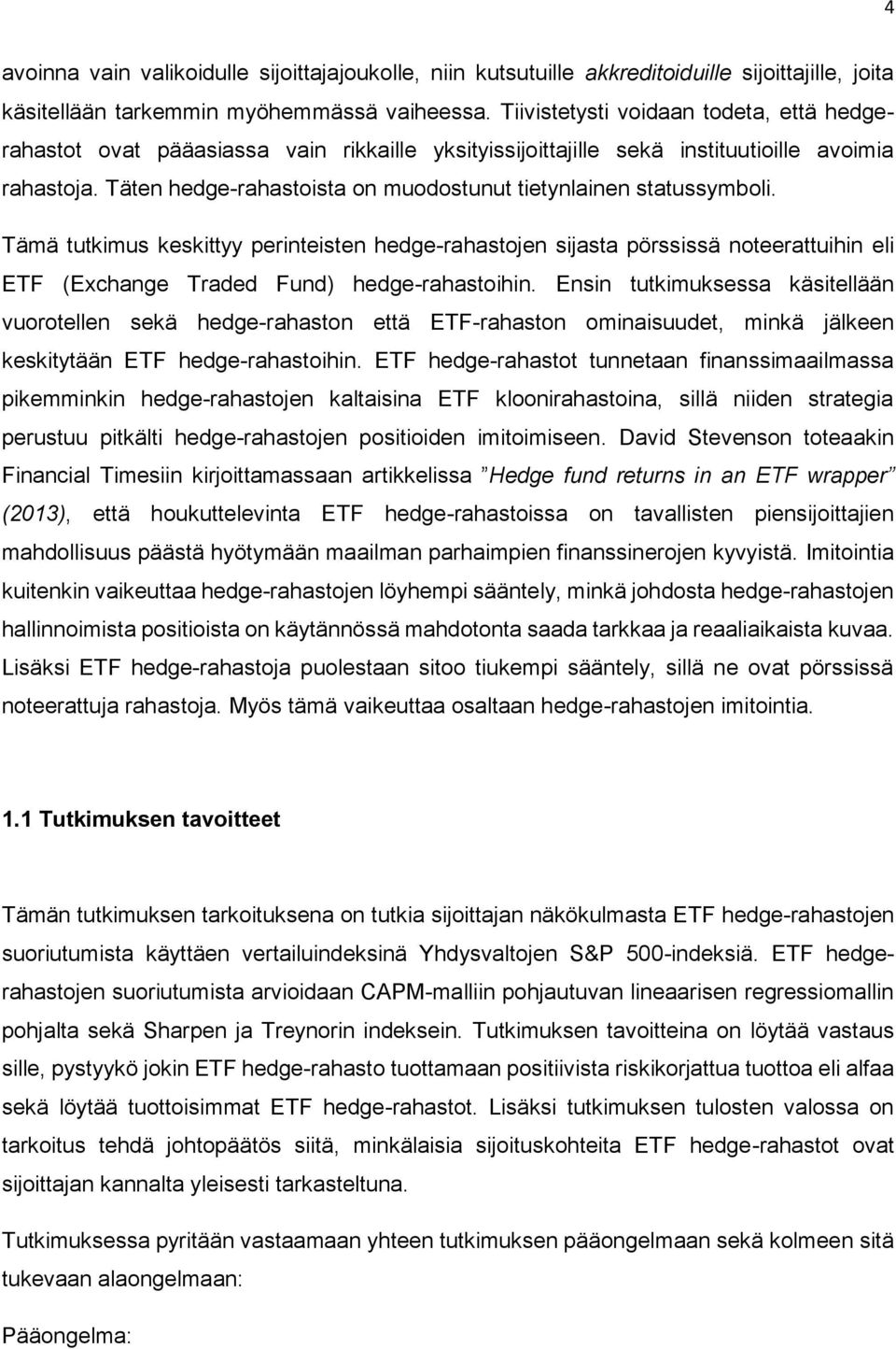 Täten hedge-rahastoista on muodostunut tietynlainen statussymboli.