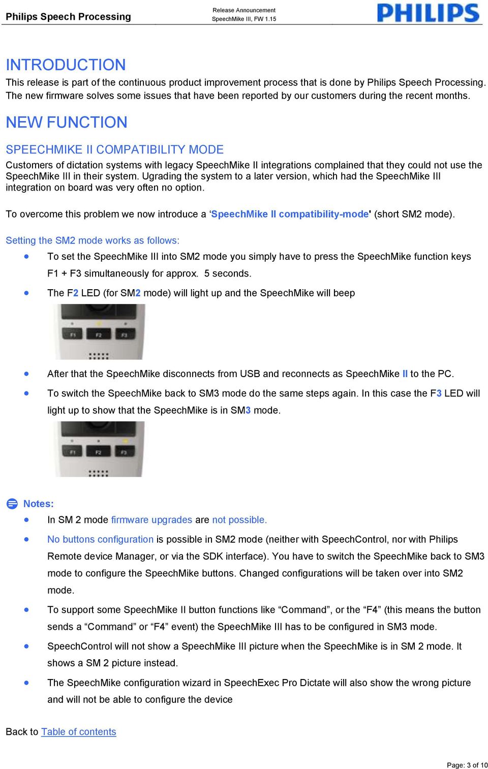 NEW FUNCTION SPEECHMIKE II COMPATIBILITY MODE Customers of dictation systems with legacy SpeechMike II integrations complained that they could not use the SpeechMike III in their system.