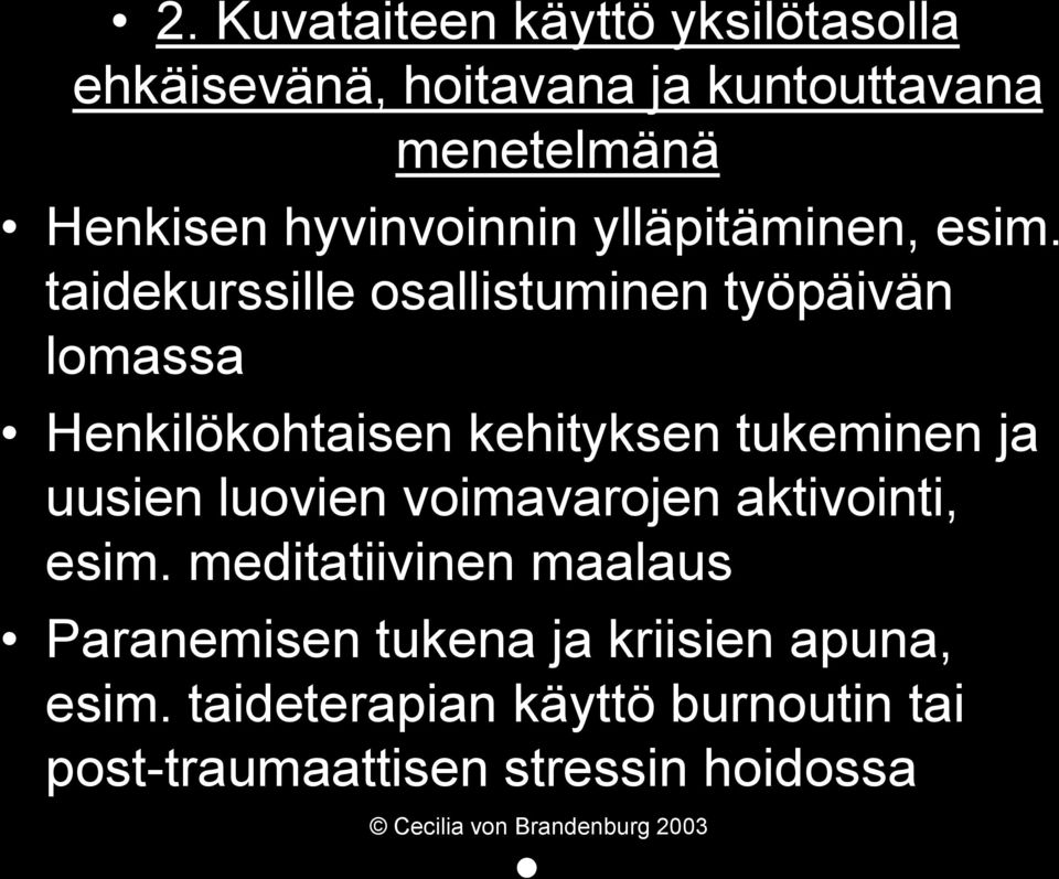 taidekurssille osallistuminen työpäivän lomassa Henkilökohtaisen kehityksen tukeminen ja uusien luovien