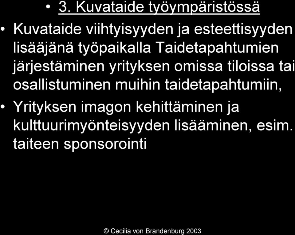 tai osallistuminen muihin taidetapahtumiin, Yrityksen imagon kehittäminen ja