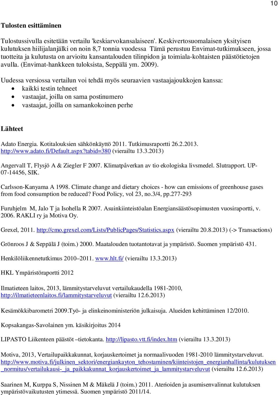 toimiala-kohtaisten päästötietojen avulla. (Envimat-hankkeen tuloksista, Seppälä ym. 2009).