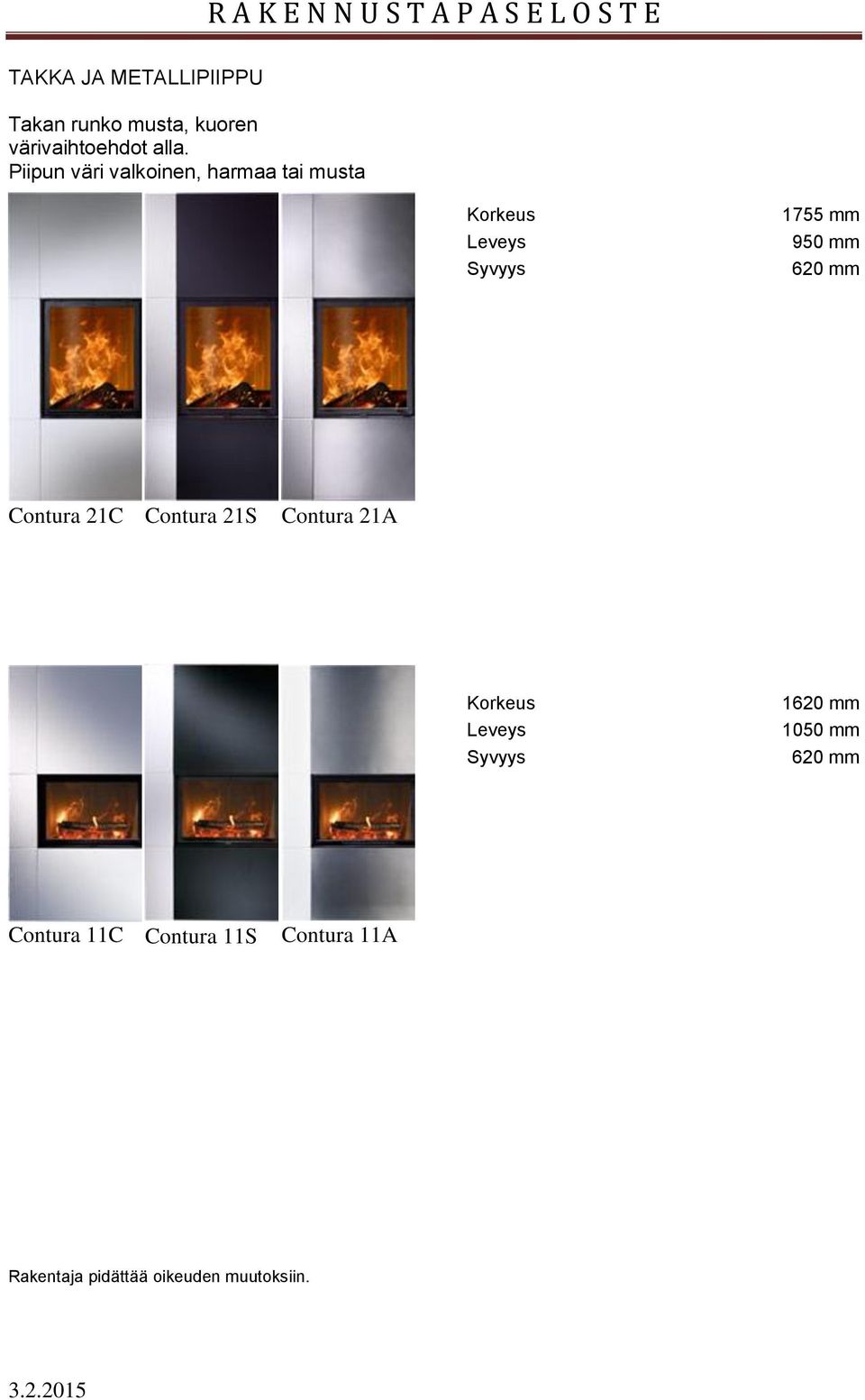 620 mm Contura 21C Contura 21S Contura 21A Korkeus Leveys Syvyys 1620 mm 1050