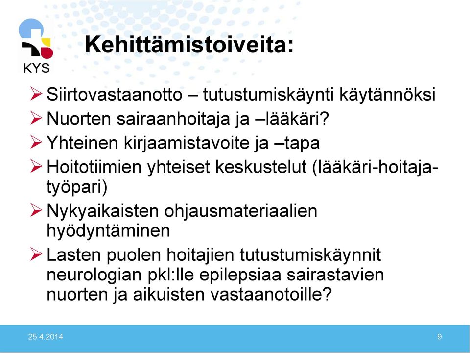 Yhteinen kirjaamistavoite ja tapa Hoitotiimien yhteiset keskustelut (lääkäri-hoitajatyöpari)