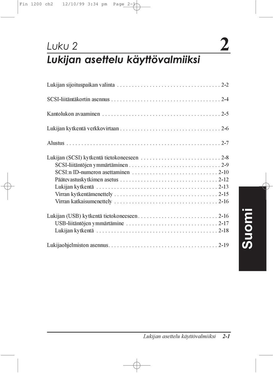 ................................................... 2-7 Lukijan (SCSI) kytkentš tietokoneeseen........................... 2-8 SCSI-liitŠntšjen ymmšrtšminen............................... 2-9 SCSI:n ID-numeron asettaminen.