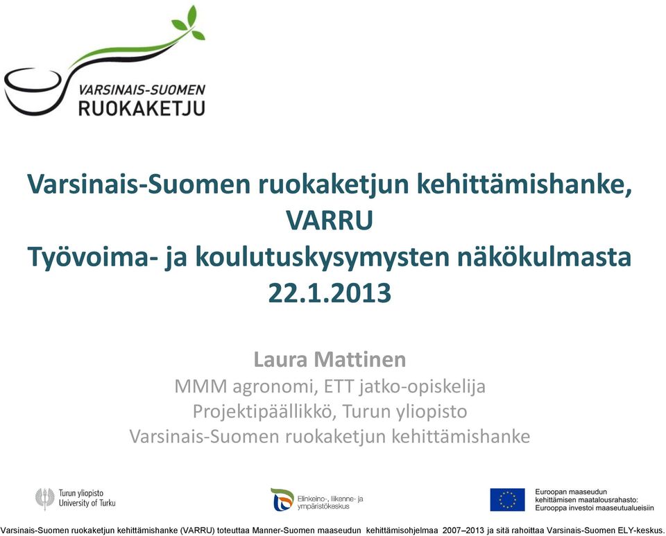 2013 Laura Mattinen MMM agronomi, ETT jatko-opiskelija