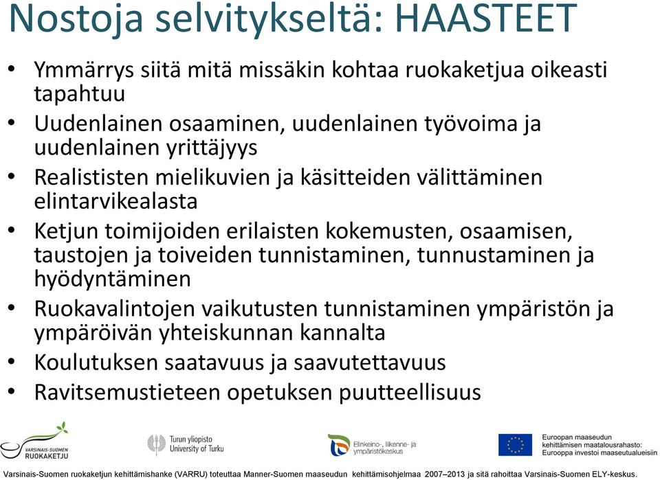 erilaisten kokemusten, osaamisen, taustojen ja toiveiden tunnistaminen, tunnustaminen ja hyödyntäminen Ruokavalintojen vaikutusten