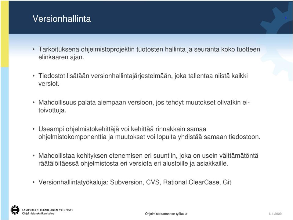 Mahdollisuus palata aiempaan versioon, jos tehdyt muutokset olivatkin eitoivottuja.