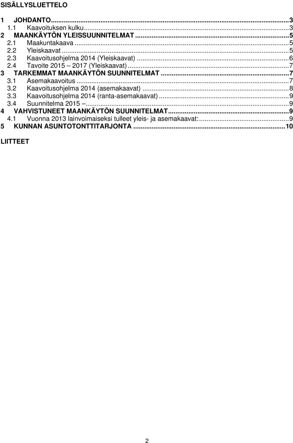 .. 8 3.3 Kaavoitusohjelma 2014 (ranta-asemakaavat... 9 3.4 Suunnitelma 2015... 9 4 