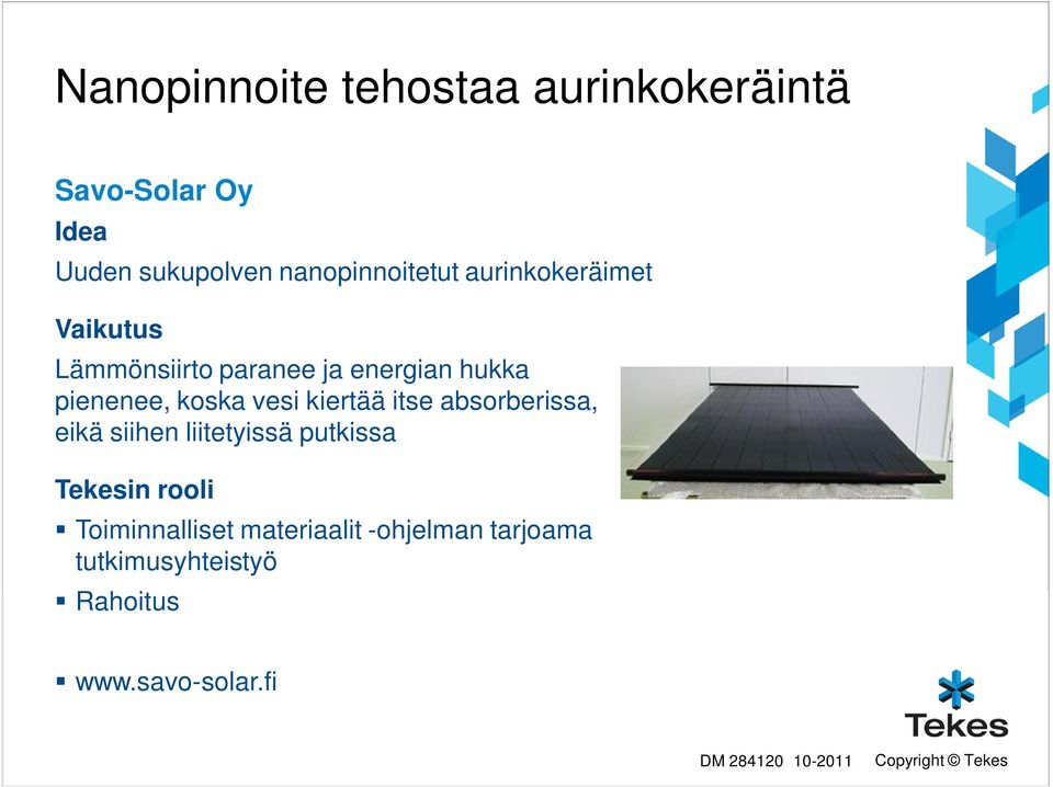 itse absorberissa, eikä siihen liitetyissä putkissa Tekesin rooli Toiminnalliset materiaalit