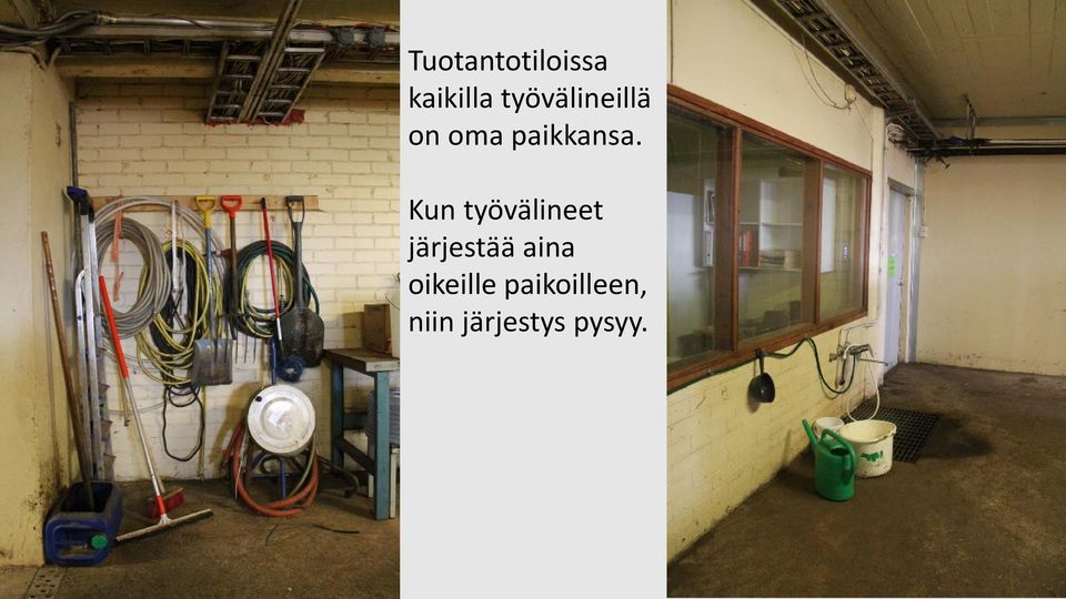 Kun työvälineet järjestää aina