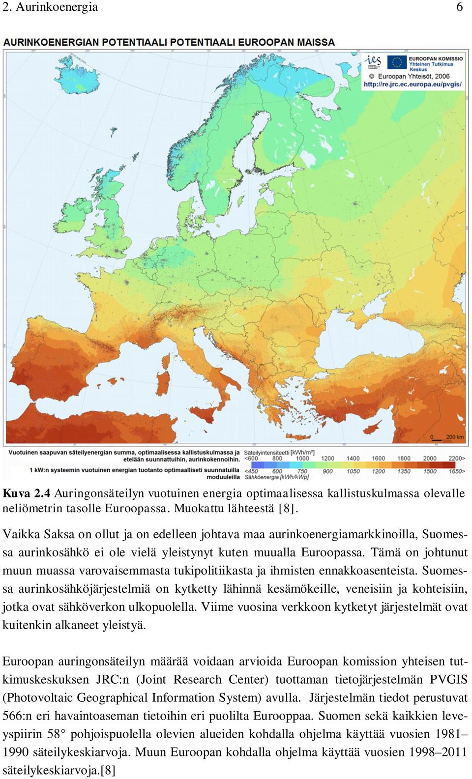 Tämä on johtunut muun muassa varovaisemmasta tukipolitiikasta ja ihmisten ennakkoasenteista.