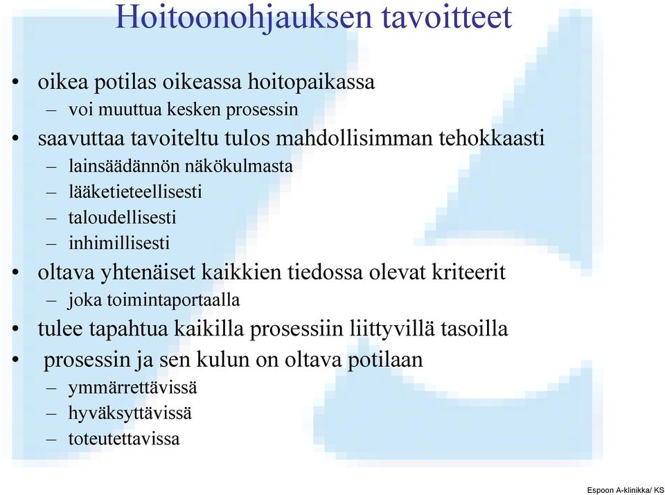 inhimillisesti oltava yhtenäiset kaikkien tiedossa olevat kriteerit joka toimintaportaalla tulee tapahtua