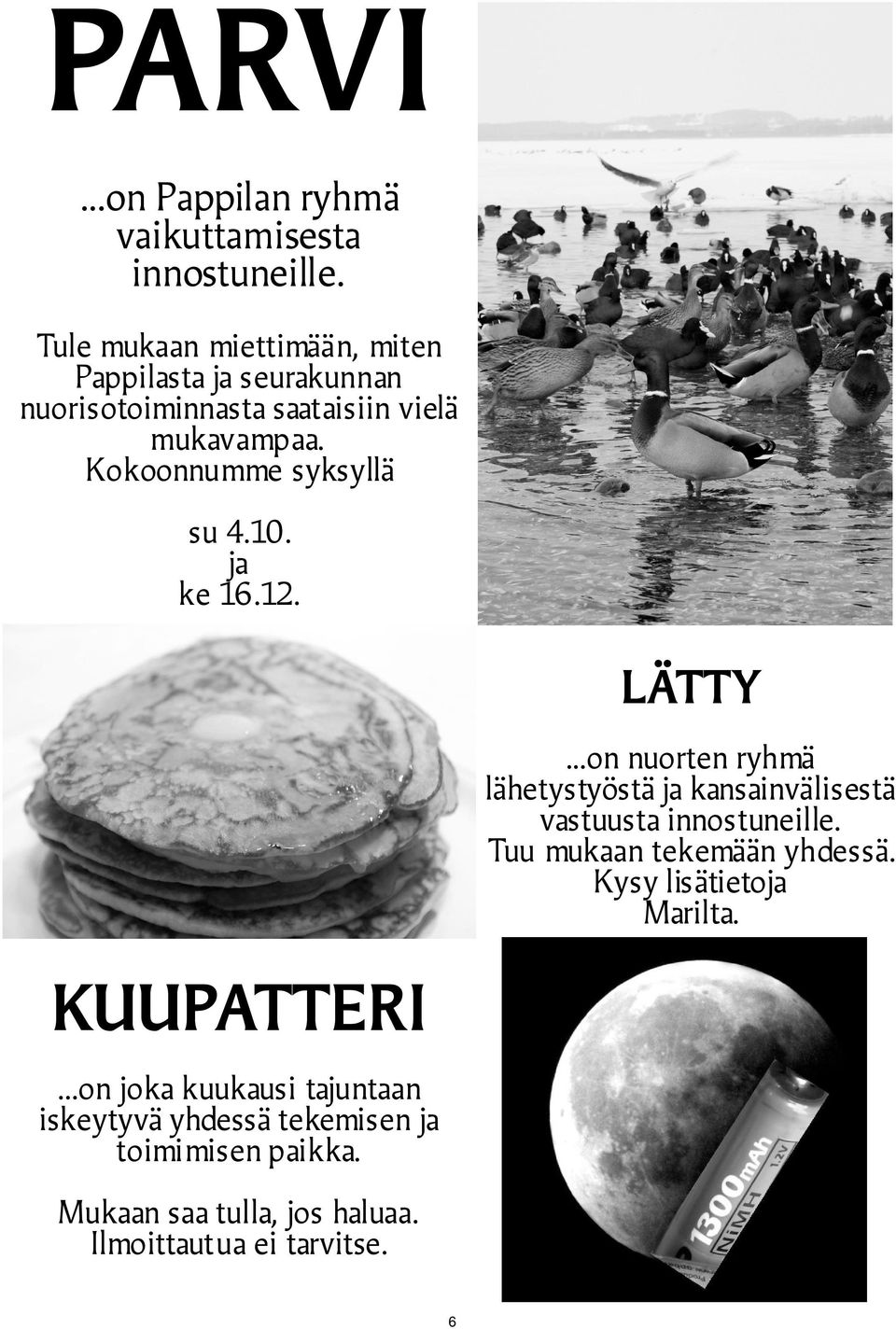 Kokoonnumme syksyllä su 4.10. ja ke 16.12. LÄTTY.