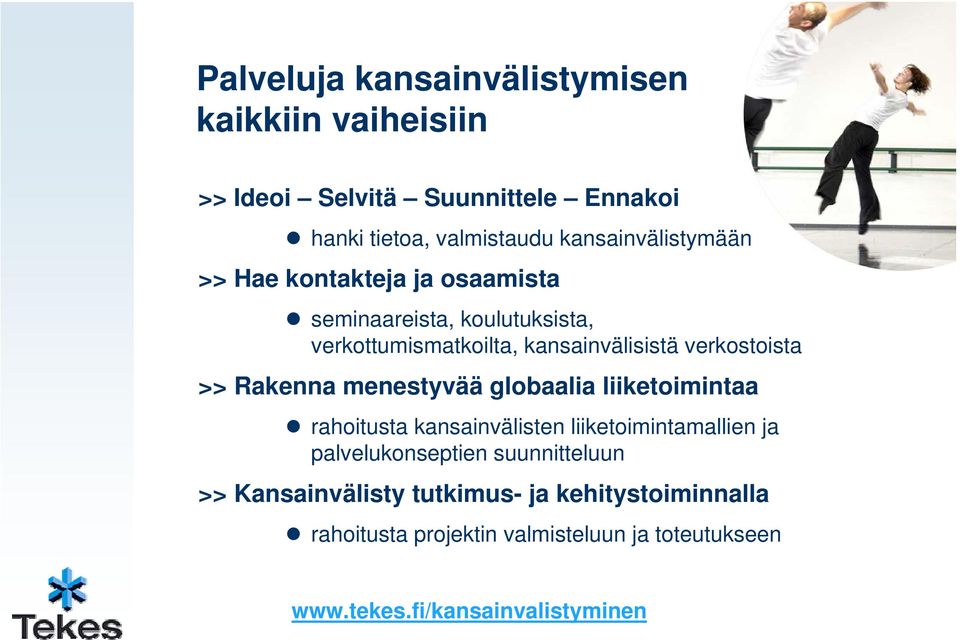 verkostoista >> Rakenna menestyvää globaalia liiketoimintaa rahoitusta kansainvälisten liiketoimintamallien ja