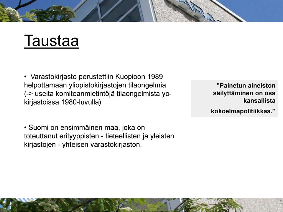 "Painetun aineiston säilyttäminen on osa kansallista kokoelmapolitiikkaa.