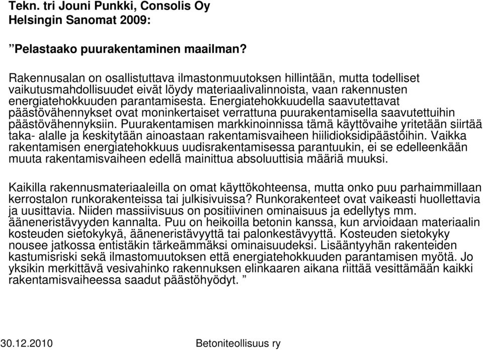 Energiatehokkuudella saavutettavat päästövähennykset ovat moninkertaiset verrattuna puurakentamisella saavutettuihin päästövähennyksiin.