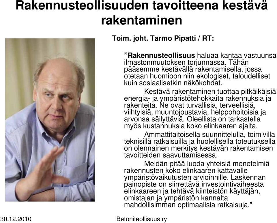 Kestävä rakentaminen tuottaa pitkäikäisiä energia- ja ympäristötehokkaita rakennuksia ja rakenteita.