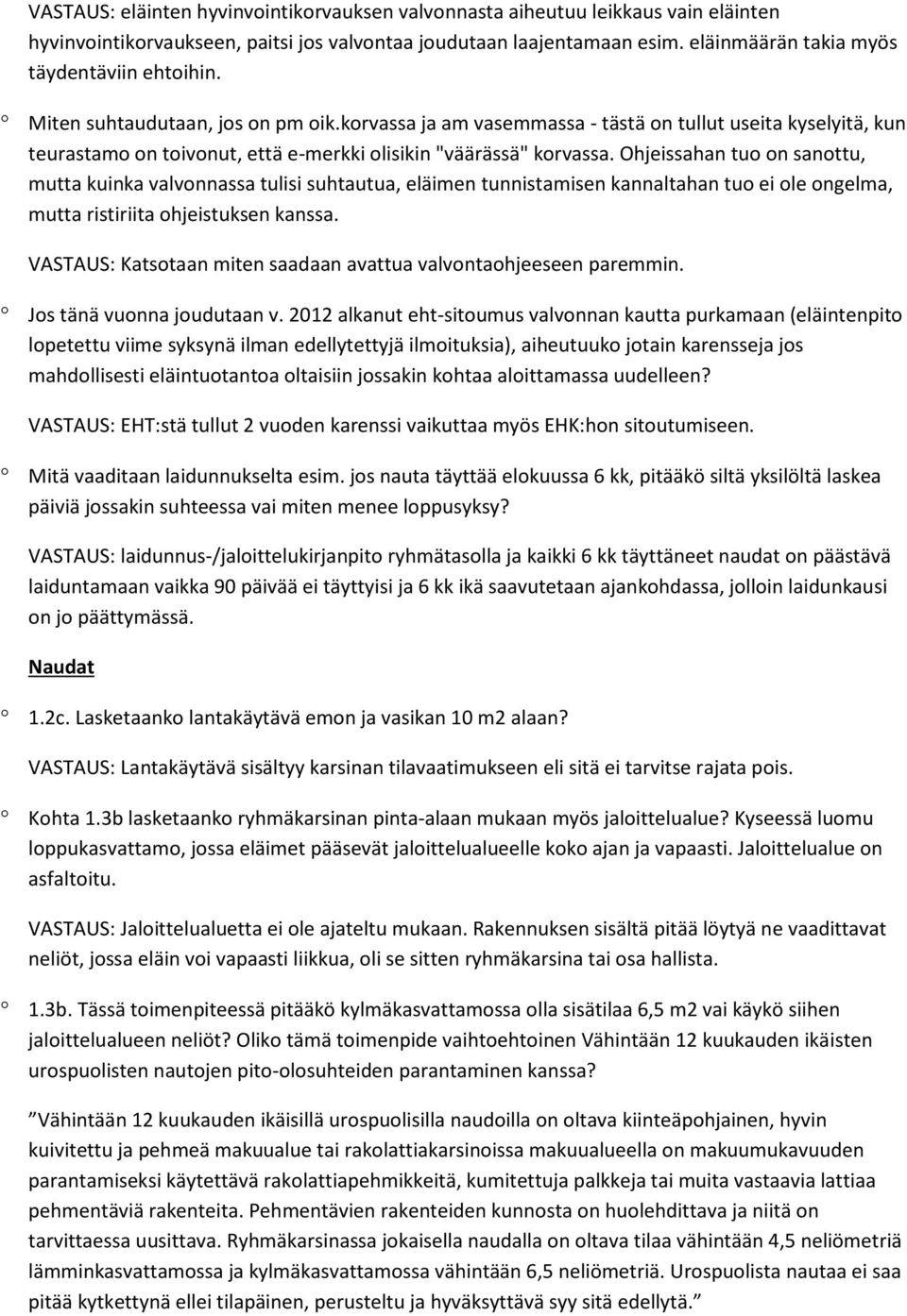 korvassa ja am vasemmassa - tästä on tullut useita kyselyitä, kun teurastamo on toivonut, että e-merkki olisikin "väärässä" korvassa.