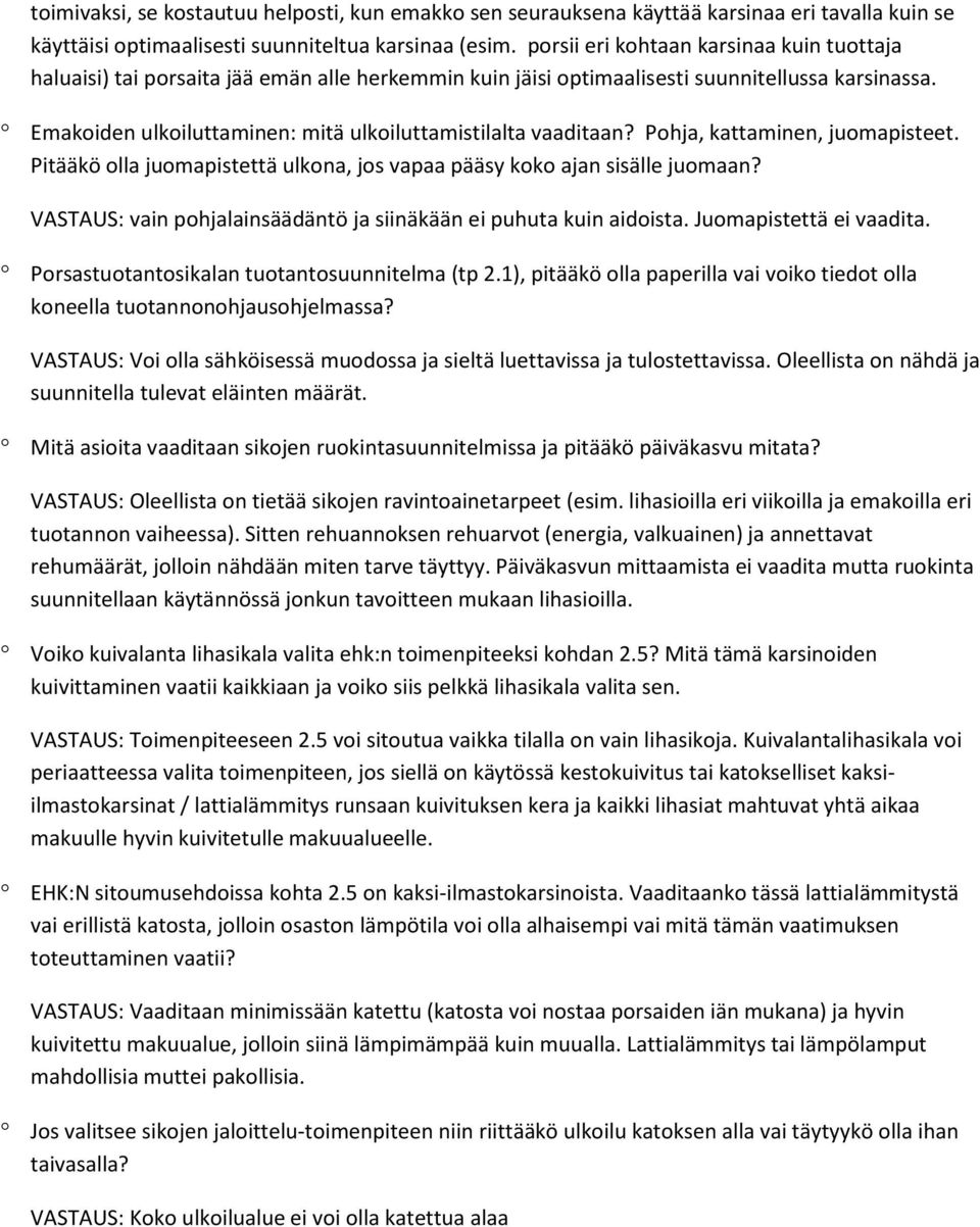 Emakoiden ulkoiluttaminen: mitä ulkoiluttamistilalta vaaditaan? Pohja, kattaminen, juomapisteet. Pitääkö olla juomapistettä ulkona, jos vapaa pääsy koko ajan sisälle juomaan?