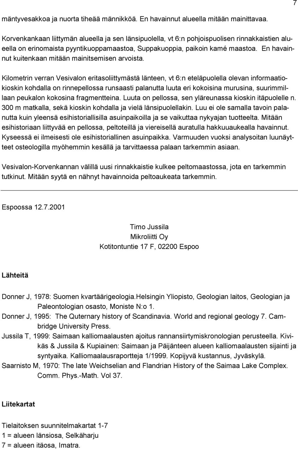 En havainnut kuitenkaan mitään mainitsemisen arvoista.