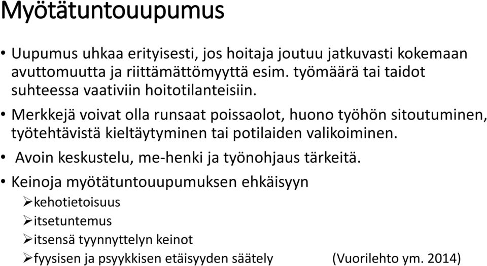 Merkkejä voivat olla runsaat poissaolot, huono työhön sitoutuminen, työtehtävistä kieltäytyminen tai potilaiden valikoiminen.