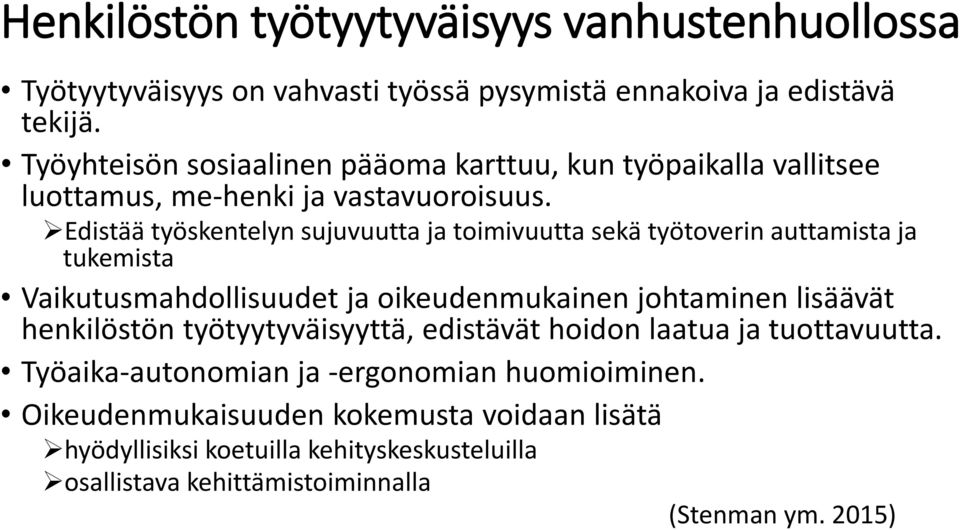 Edistää työskentelyn sujuvuutta ja toimivuutta sekä työtoverin auttamista ja tukemista Vaikutusmahdollisuudet ja oikeudenmukainen johtaminen lisäävät