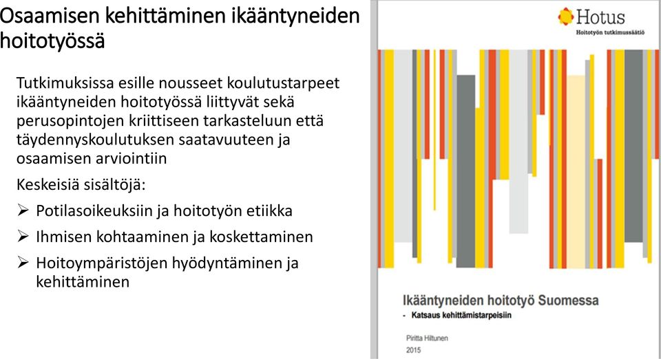 täydennyskoulutuksen saatavuuteen ja osaamisen arviointiin Keskeisiä sisältöjä: