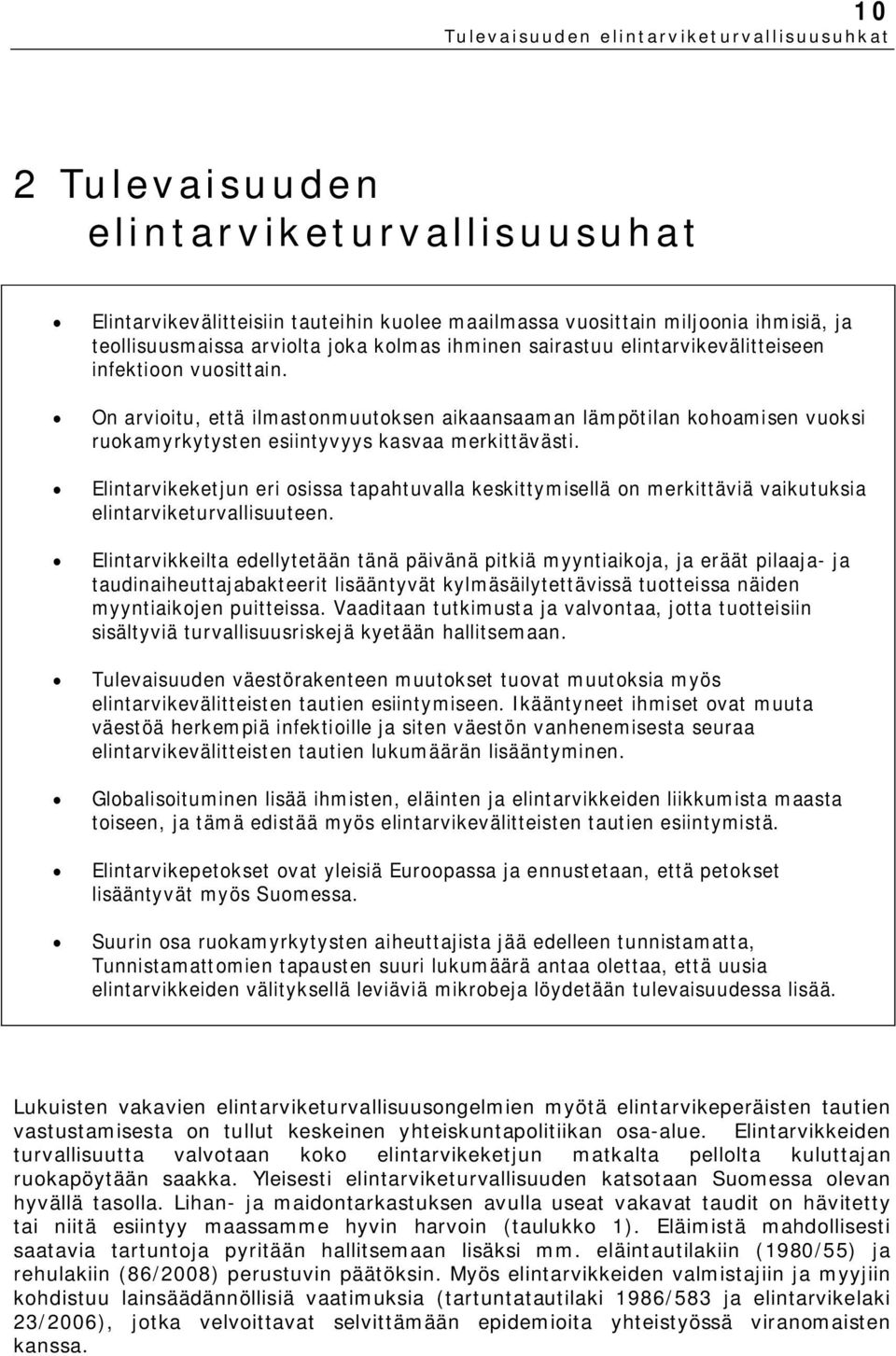 Elintarvikeketjun eri osissa tapahtuvalla keskittymisellä on merkittäviä vaikutuksia elintarviketurvallisuuteen.