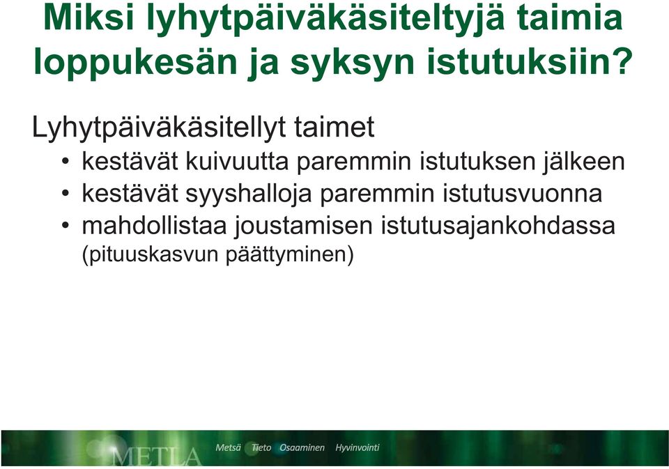 Lyhytpäiväkäsitellyt taimet kestävät kuivuutta paremmin