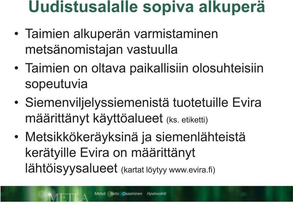 Siemenviljelyssiemenistä tuotetuille Evira määrittänyt käyttöalueet (ks.