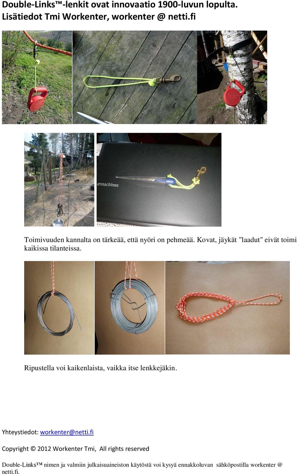 Kovat, jäykät "laadut" eivät toimi