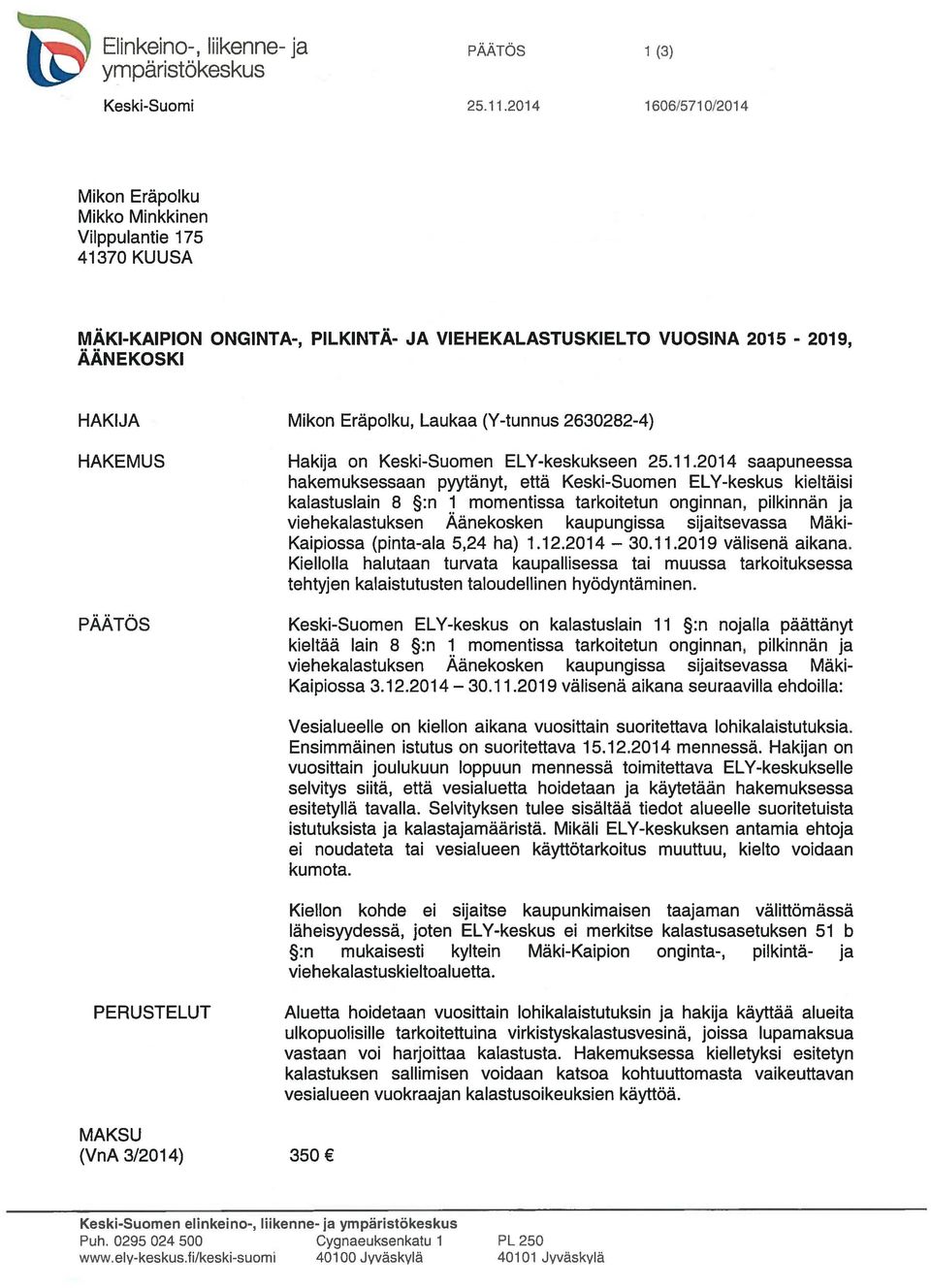 (Y-tunnus 2630282-4) HAKEMUS Hakija on Keski-Suomen ELY-keskukseen 25.11.