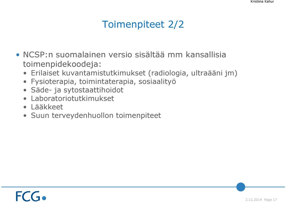 jm) Fysioterapia, toimintaterapia, sosiaalityö Säde- ja sytostaattihoidot