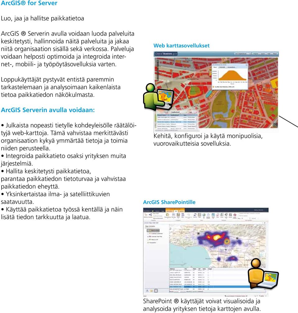 Web krttsovellukset Loppukäyttäjät pystyvät entistä premmin trkstelemn j nlysoimn kikenlist tieto pikktiedon näkökulmst.