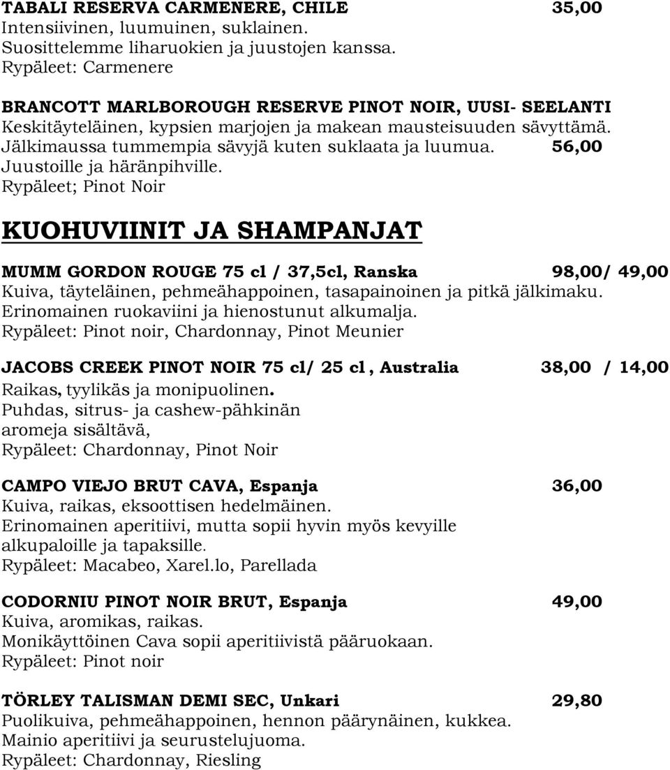 56,00 Juustoille ja häränpihville.