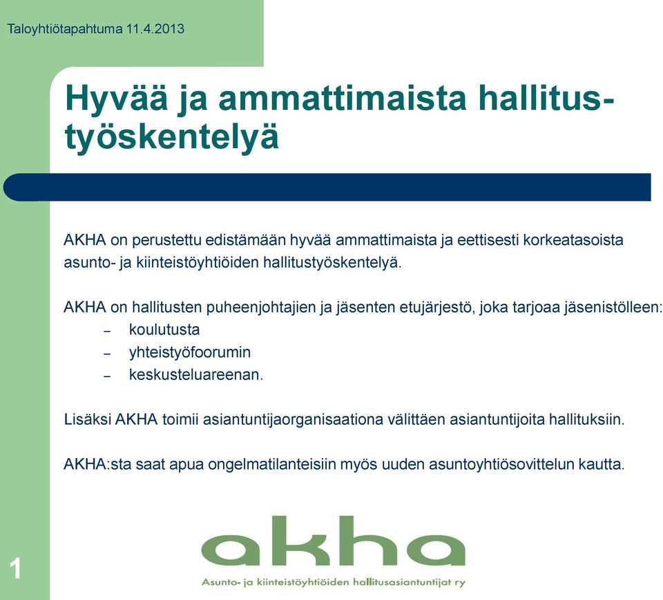 asunto- ja kiinteistöyhtiöiden hallitustyöskentelyä.