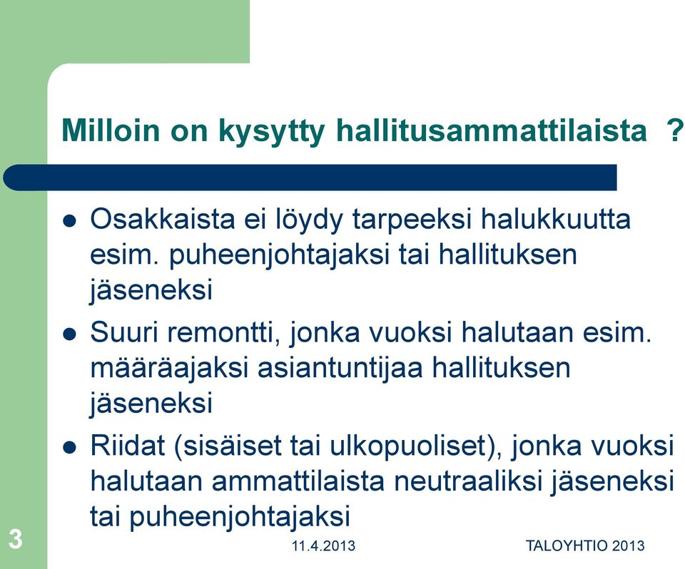 määräajaksi asiantuntijaa hallituksen jäseneksi Riidat (sisäiset tai ulkopuoliset), jonka