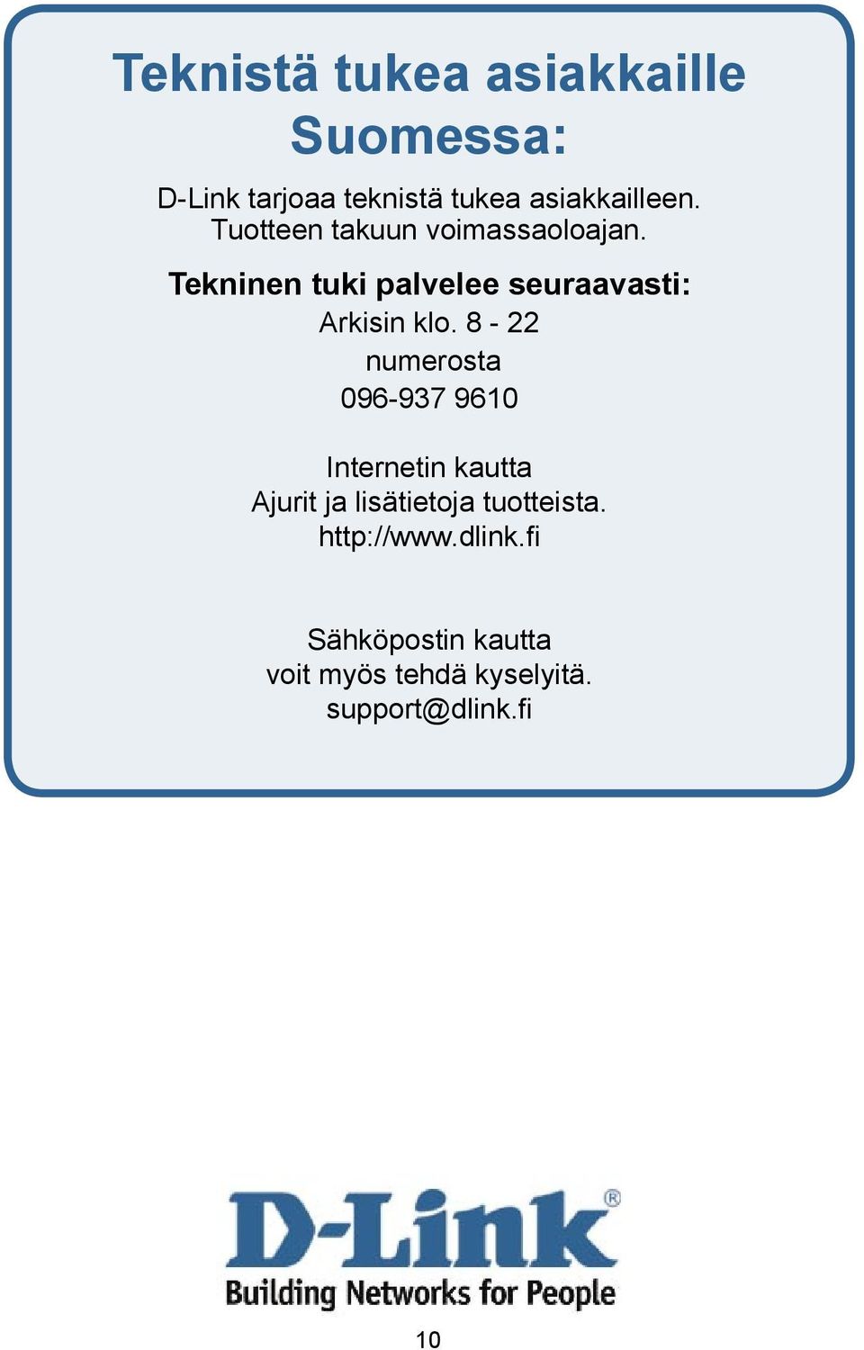8-22 numerosta 096-937 9610 Internetin kautta Ajurit ja lisätietoja tuotteista.