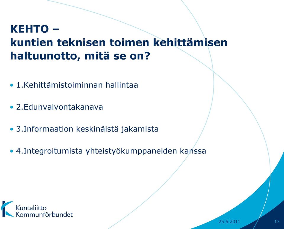 Kehittämistoiminnan hallintaa 2.Edunvalvontakanava 3.