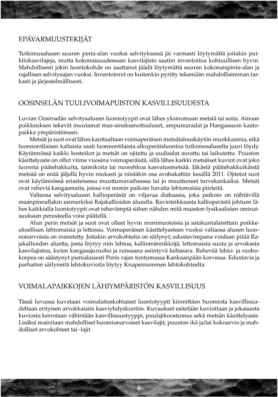 Inventoinnit on kuitenkin pyritty tekemään mahdollisimman tarkasti ja järjestelmällisesti.