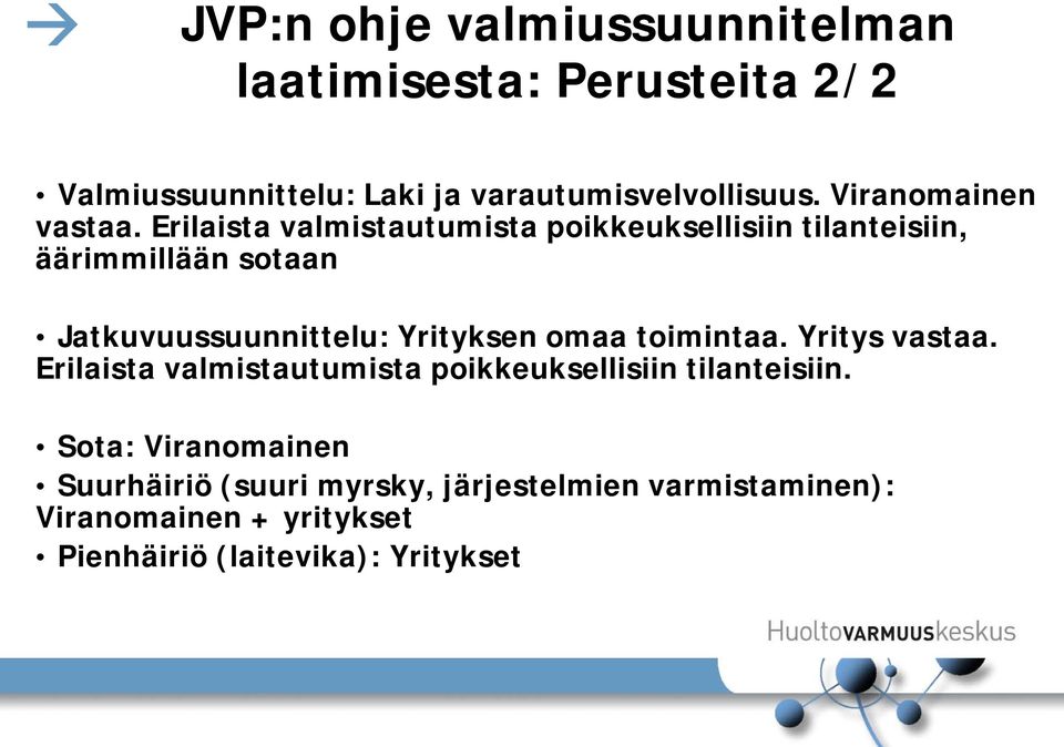 Erilaista valmistautumista poikkeuksellisiin tilanteisiin, äärimmillään sotaan Jatkuvuussuunnittelu: Yrityksen omaa