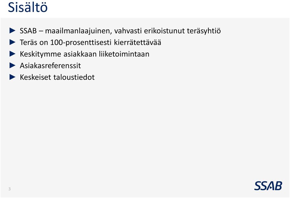 100-prosenttisesti kierrätettävää Keskitymme