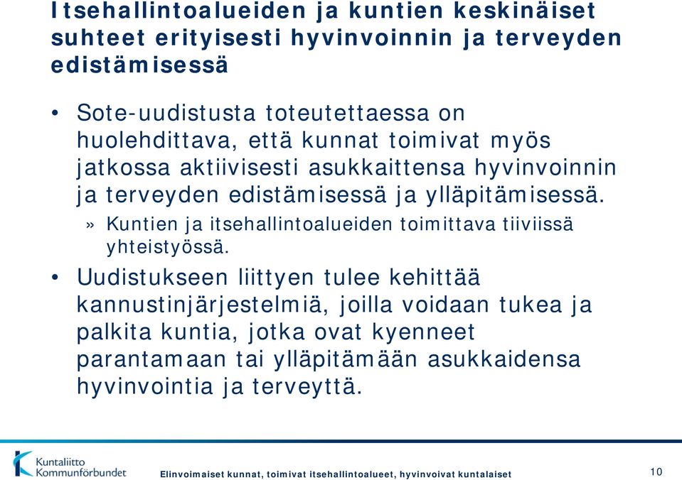 » Kuntien ja itsehallintoalueiden toimittava tiiviissä yhteistyössä.