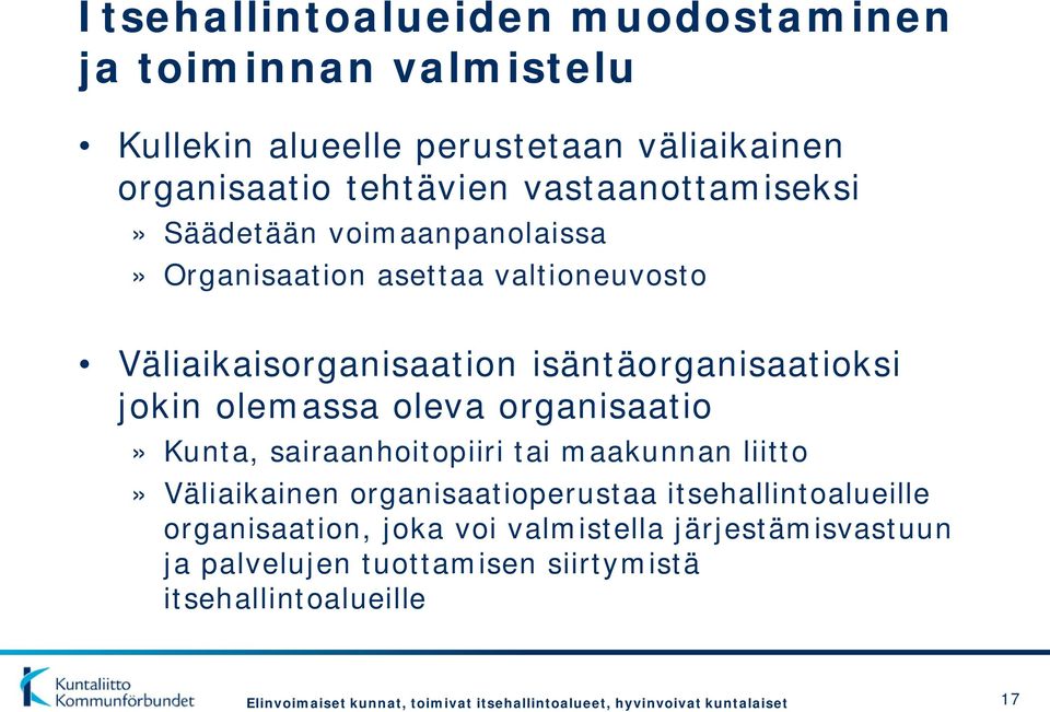 Kunta, sairaanhoitopiiri tai maakunnan liitto» Väliaikainen organisaatioperustaa itsehallintoalueille organisaation, joka voi valmistella