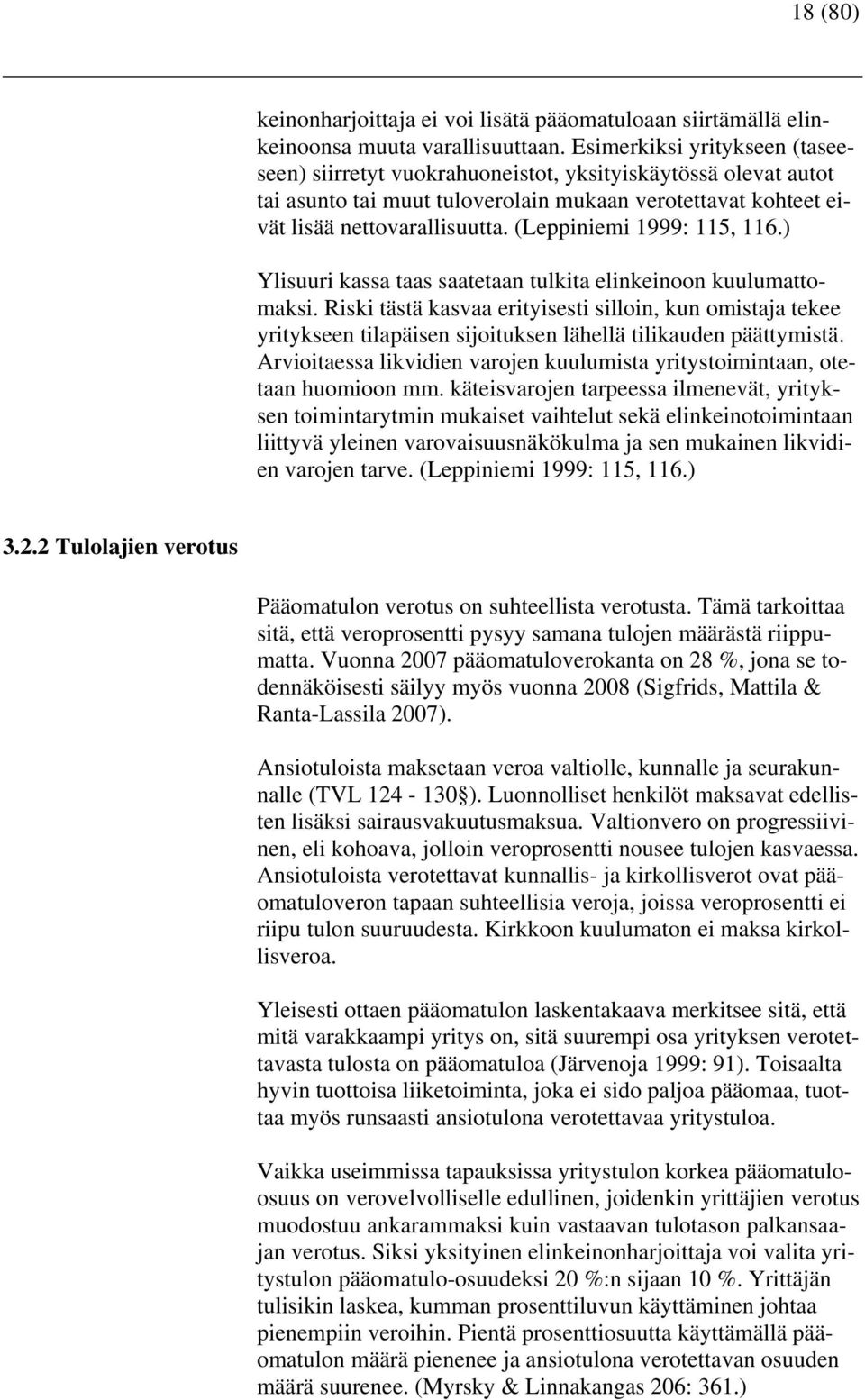 (Leppiniemi 1999: 115, 116.) Ylisuuri kassa taas saatetaan tulkita elinkeinoon kuulumattomaksi.