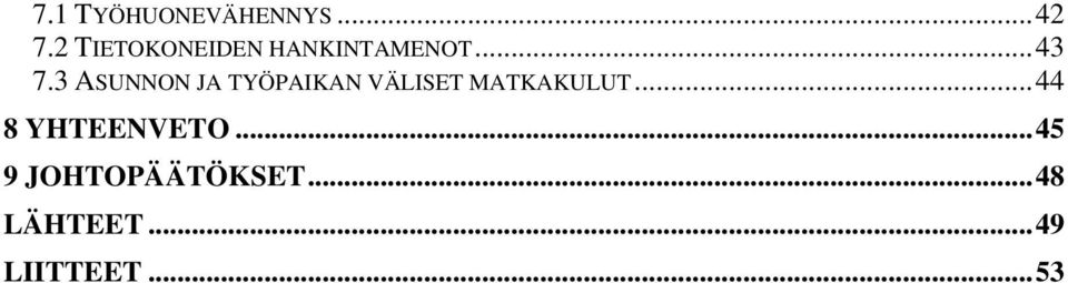 3 ASUNNON JA TYÖPAIKAN VÄLISET MATKAKULUT.