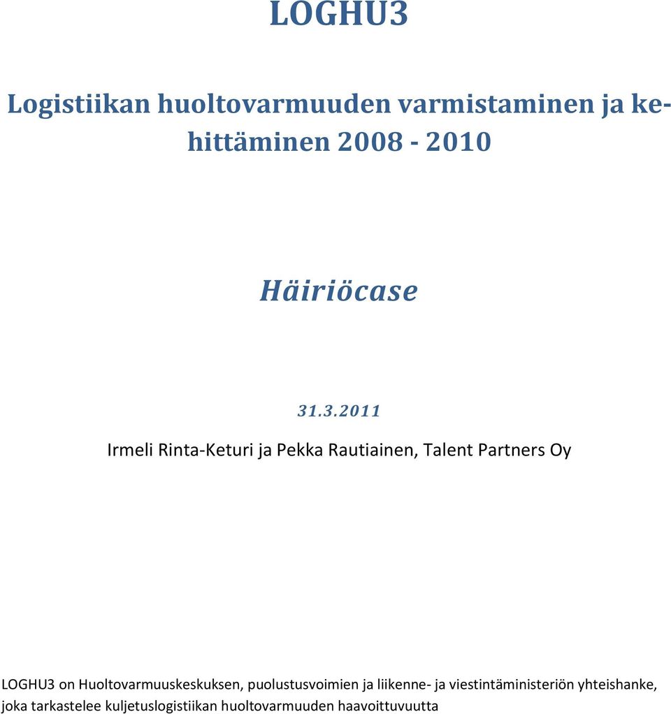.3.2011 Irmeli Rinta-Keturi ja Pekka Rautiainen, Talent Partners Oy LOGHU3 on