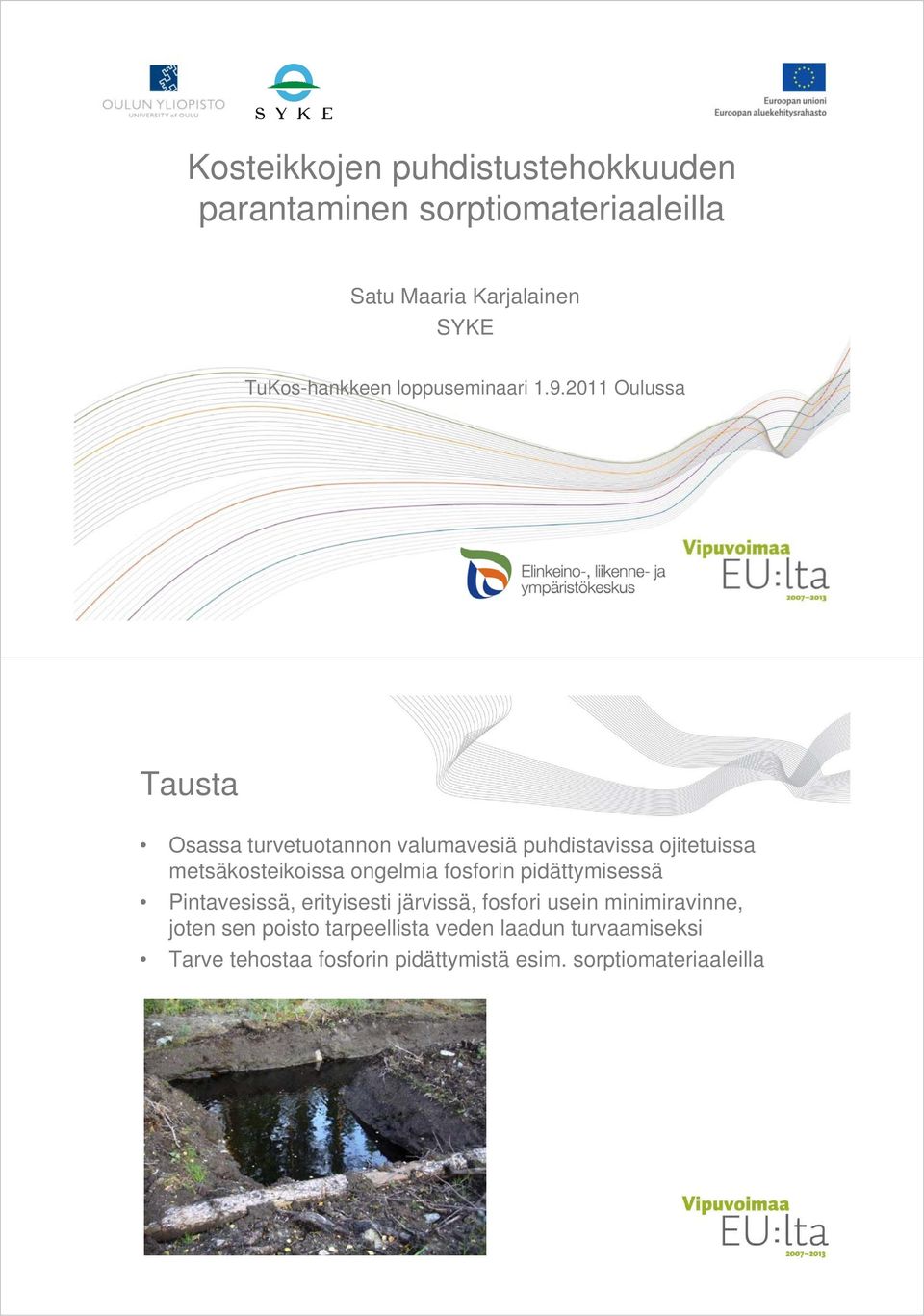 2011 Oulussa Tausta Osassa turvetuotannon t t valumavesiä puhdistavissa i ojitetuissa t i metsäkosteikoissa