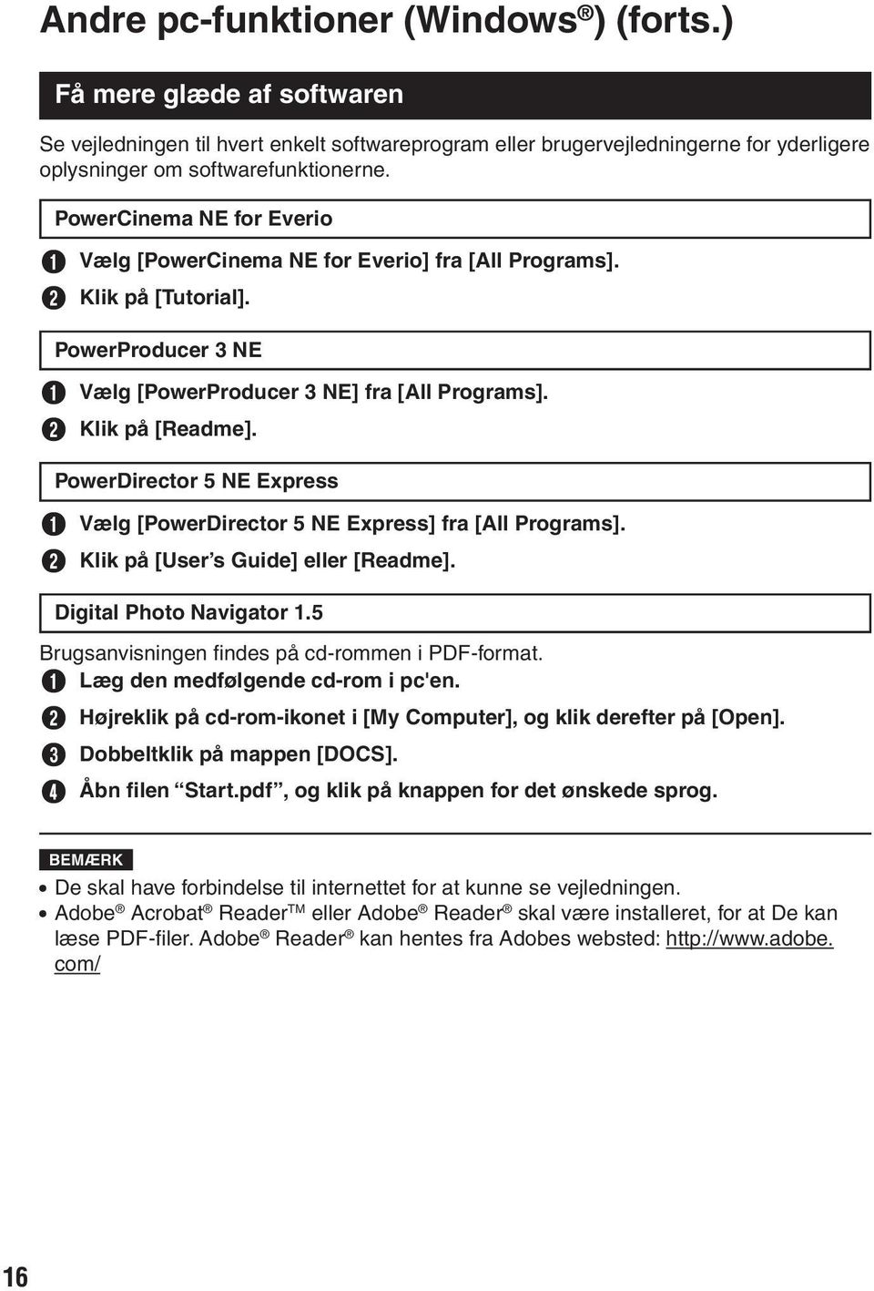 PowerDirector 5 NE Express A Vælg [PowerDirector 5 NE Express] fra [All Programs]. B Klik på [User s Guide] eller [Readme]. Digital Photo Navigator 1.